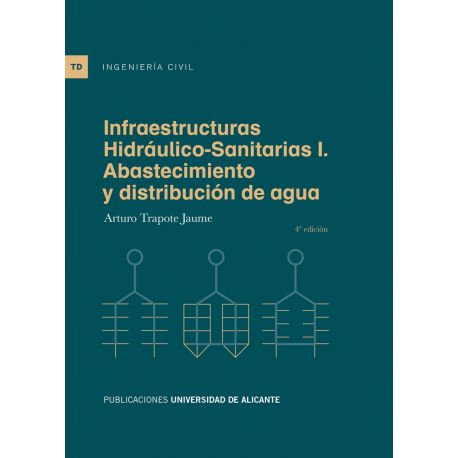 INFRAESTRUCTURAS HIDRÁULICO-SANITARIAS I. ABASTECIMIENTO Y DISTRIBUCIÓN DE AGUA - 3ª Edición 2018