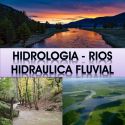 Hidrologia, Hidraulica Fluvial, Rios, cuencas y sedimentos